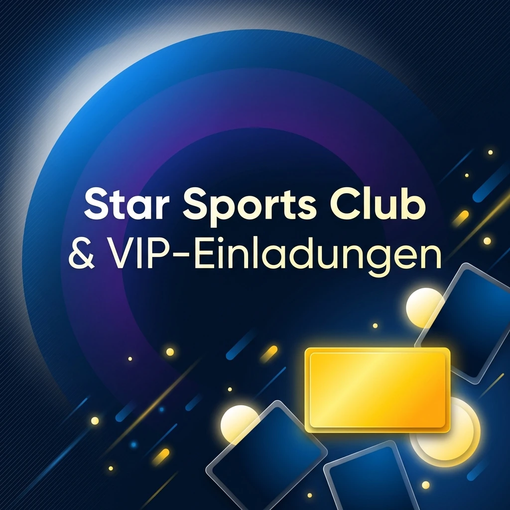 Star Sports Club & VIP-Einladungen